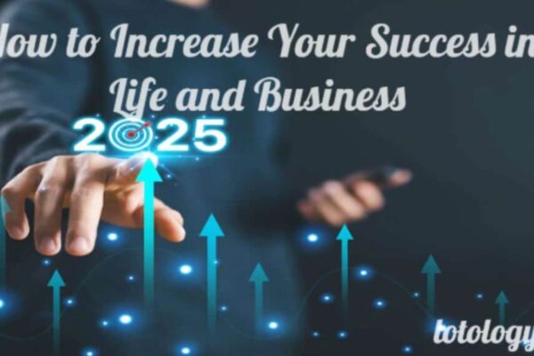How to Increase Your Success in Life and Business: 2025 Guide to Growth and Progress How to Increase Your Success in Life and Business: 2025 Guide to Growth and Progress